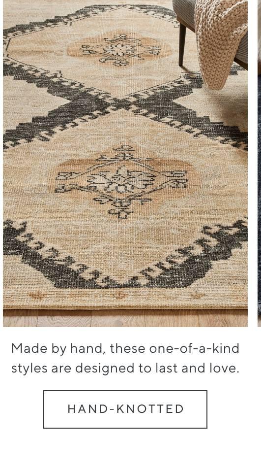 Made by hand, these one-of-a-kind styles are designed to last and love. Shop hand-knotted.